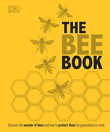 The Bee Book: Discover the Wonder of Bees and How to Protect Them for...